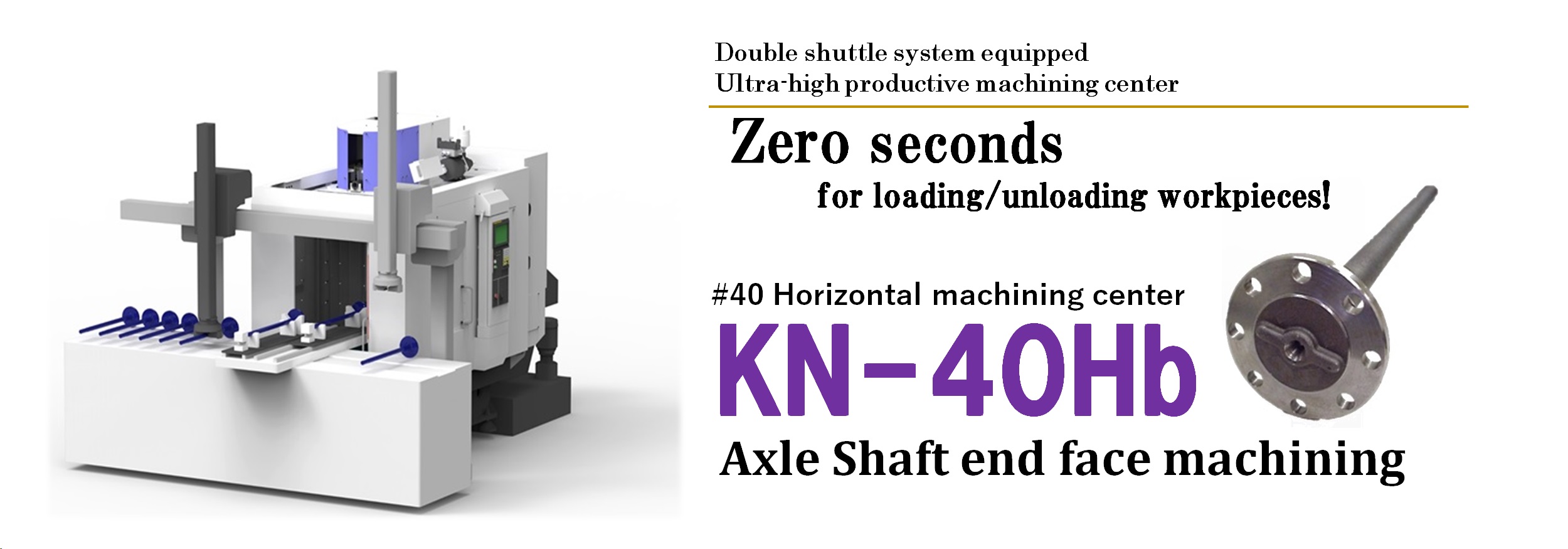 KN40Hb Horizontal machine for Axle shaft machining 株式会社キラ・コーポレーション